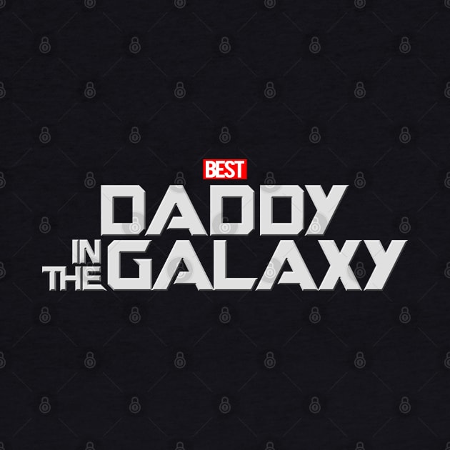 Best Daddy In The Galaxy Best Dad Gift For Father's Day by BoggsNicolas